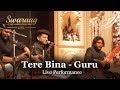 Tere Bina - Guru | Live Performance by Swaraag