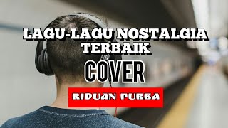 Download lagu LAGU-LAGU NOSTALGIA POPULER || Lagu cover version RIDUAN PURBA mp3 Download lagu LAGU-LAGU NOSTALGIA POPULER || Lagu cover version RIDUAN PURBA mp3