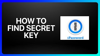 How To Find A Secret Key In 1Password Tutorial