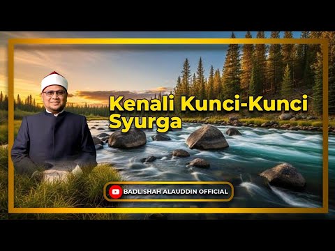 “Kenali Kunci-Kunci Syurga” - Dato' Dr. Badli Shah Alauddin