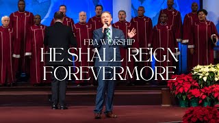He Shall Reign Forevermore | FBA Worship