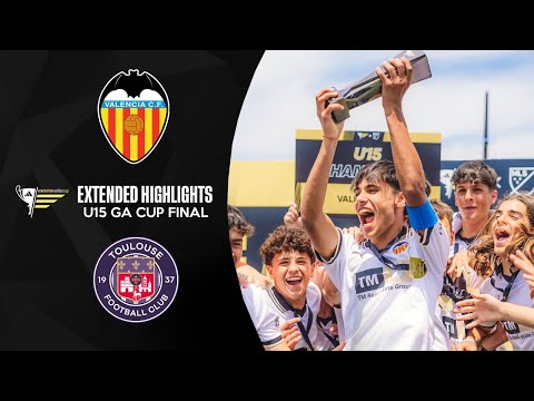 Valencia CF vs. Toulouse FC: Extended Highlights | U15 GA Cup Championship