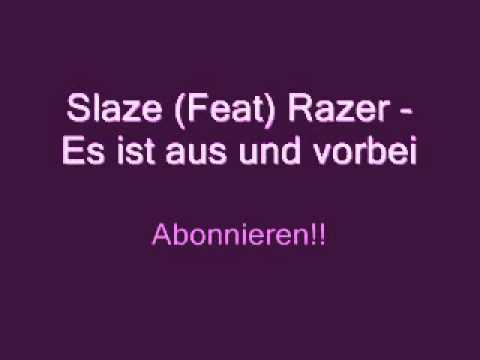Slaze (Feat) Razer - Es ist aus und vorbei