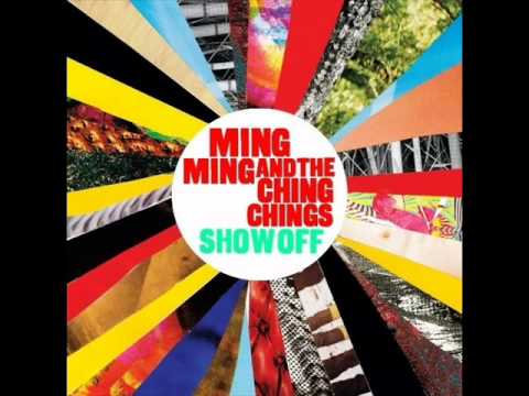 Ming Ming And The Ching Chings - Show Off