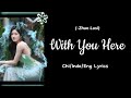 With You Here Zhao Lusi Chi Indo Eng Lyrics