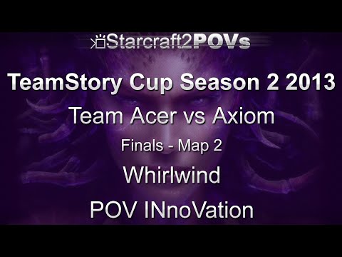SC2 HotS - TeamStory Cup S2 2013 - Acer vs Axiom - Finals - Map 2 - Whirlwind - INnoVation