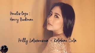 Download lagu Prilly Latuconsina - Katakan Cinta mp3 Download lagu Prilly Latuconsina - Katakan Cinta mp3