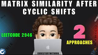 YouTube video 'Matrix Similarity After Cyclic Shifts | 2 Simple Approaches | Leetcode 2946 | codestorywithMIK'