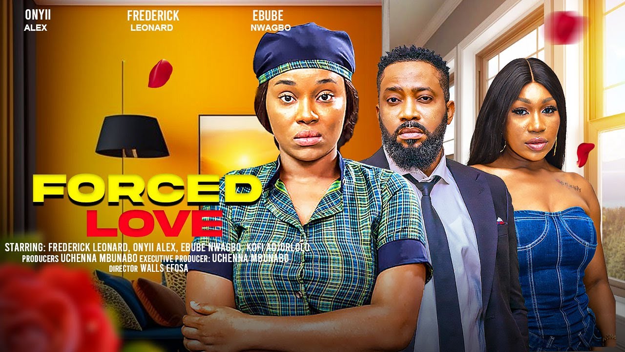 FORCED LOVE - ONYII ALEX, FREDERICK LEONARD, EBUBE NWAGBO latest 2024 nigerian movies