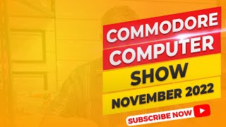Commodore Computer Show - November 2022 Episode