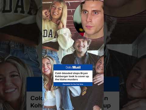 Cold-blooded steps Bryan Kohberger took to cover up Idaho murders