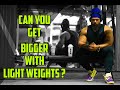 Can you Build Muscle with Light Weights II Biki Singh
