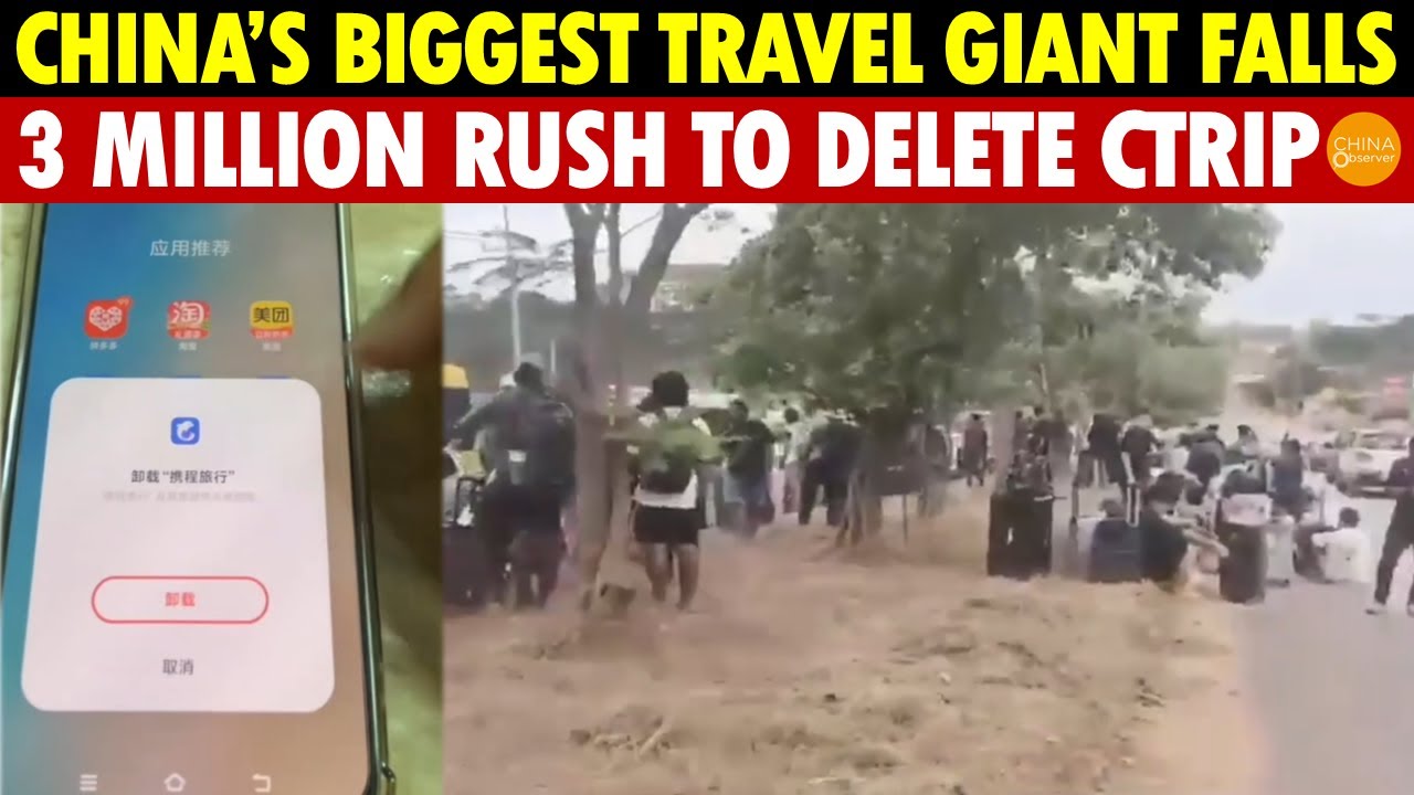 China’s Largest Travel Group Collapses! 3 Million Rush to Delete Ctrip App, Linked to Massive Scam
