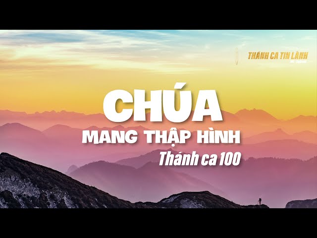 THÁNH CA 100 | CHÚA MANG THẬP HÌNH | KARAOKE THÁNH CA TIN LÀNH