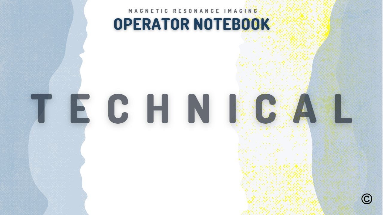 MRI Operator Notebook - Technical