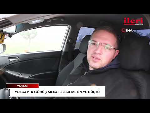 Yozgat'ta görüş mesafesi 30 metreye düştü | İleri Gazetesi