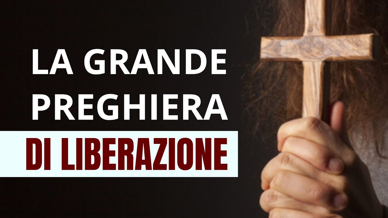 LA GRANDE PREGHIERA DI LIBERAZIONE ✝️