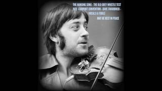 THE HANGING SONG - DAVE SWARBRICK R.I.P.  / FAIRPORT CONVENTION  - THE OLD GREY WHISTLE TEST 1972.