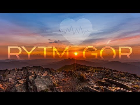 Rytm Gór - odkryj piękno polskich gór... (Bieszczady, Tatry, Karkonosze, Pieniny) 4K