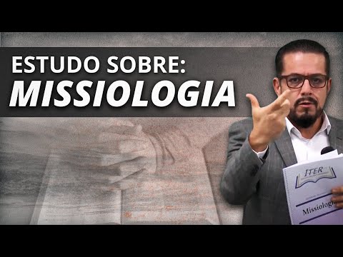 Missiologia - Estudo Bíblico e Teológico - Estudo sobre Evangelismo e Missões - Ide e Pregai