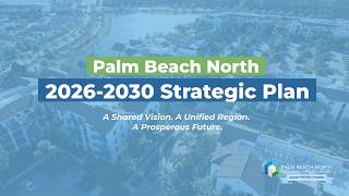 Palm Beach North Regional Strategic Plan 2026–2030 | Shaping the Future of Our Region
