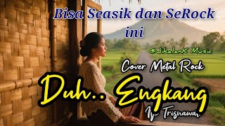Download lagu DUH ENGKANG – Itje Trisnawati (METAL ROCK COVER) | Versi Cadas dari @JikalanK Music! mp3