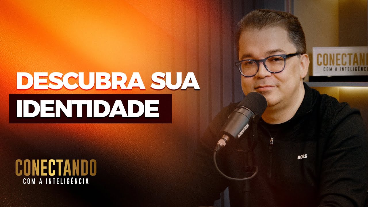 Como descobrir a sua identidade  I Conectando com a Inteligência #166 @CleitonPinheirooficial