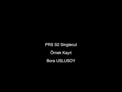 PRS S2 Singlecut Ornek Kayit - Bora Uslusoy