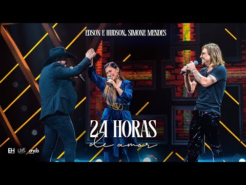 Edson & Hudson, @simonemendesoficial  - 24 Horas de Amor [DVD Foi Deus]