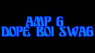AMP-G Dope Boi SWAG