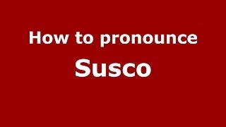 How to pronounce Susco