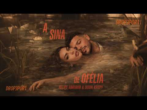 A SINA DE OFÉLIA • FELIPE AMORIM & DUDA KROPF (ÁUDIO OFICIAL)