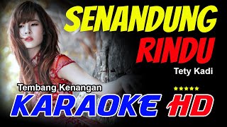 Download lagu SENANDUNG RINDU KARAOKE ORIGINAL TETTY KADI audio super jernih mp3