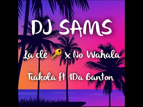 DJ SAMS - La Clé x No Wahala Remix