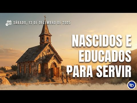 NASCIDOS E EDUCADOS PARA SERVIR - MATHEUS DAVIDL - IASD-MR-NOVO PROGRESSO - 13-11-2025