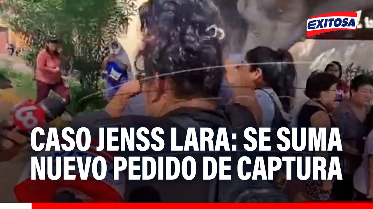 🔴🔵 Caso Jenss Lara: Nuevo pedido de captura se suma a investigación por secuestro de empresario