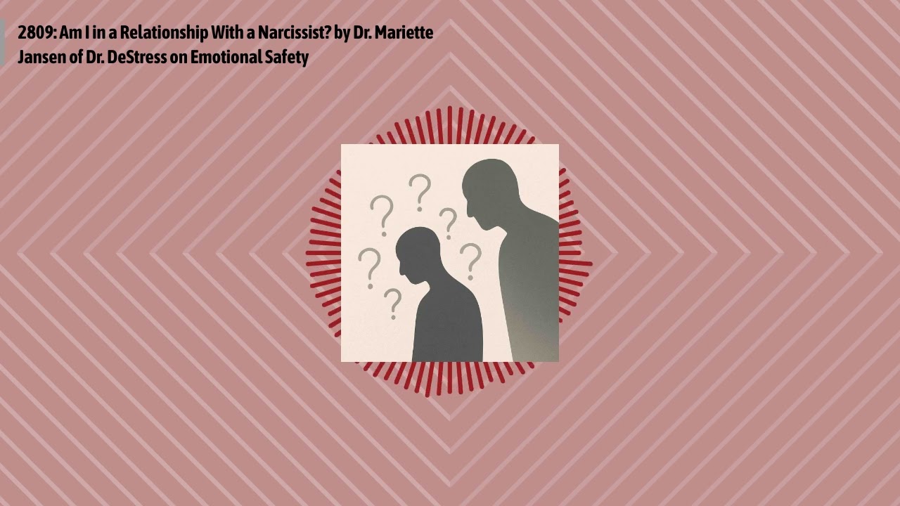 2809: Am I in a Relationship With a Narcissist? by Dr. Mariette Jansen of Dr. DeStress on...