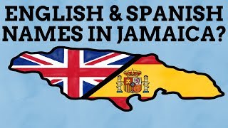 Why Is Jamaica Full Of English &amp; Spanish Names?