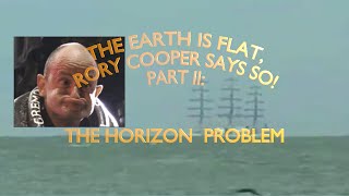 The Earth is Flat, Rory Cooper says so! Part II: The Horizon Problem