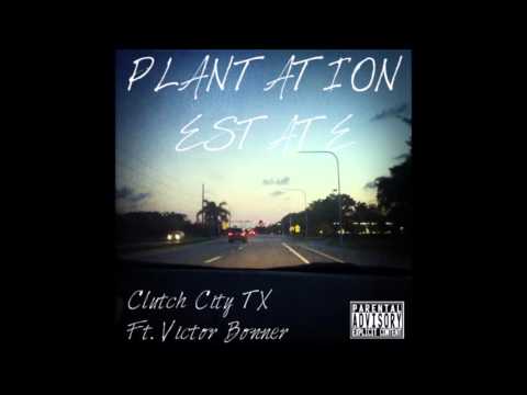 Plantation Estate By Clutch City TX ft  Victor Bonner