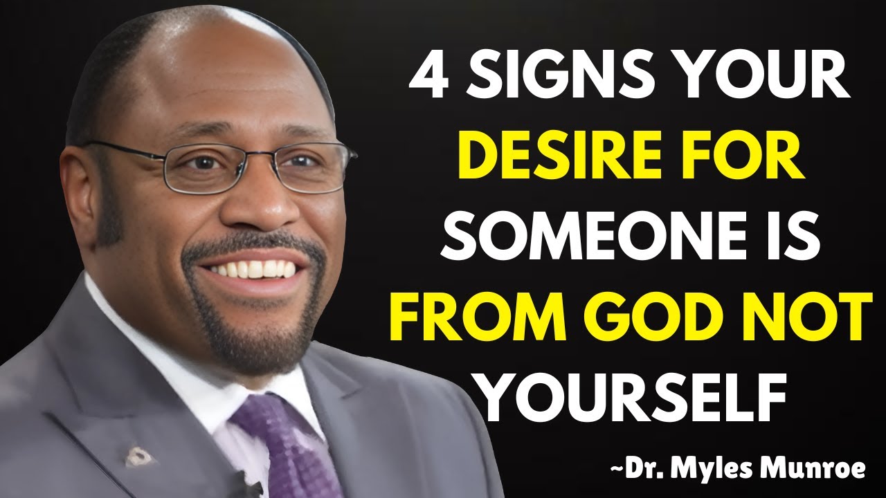 4 Signs Your Desire for Someone is From God, Not Yourself | Dr. Myles Munroe Motivation