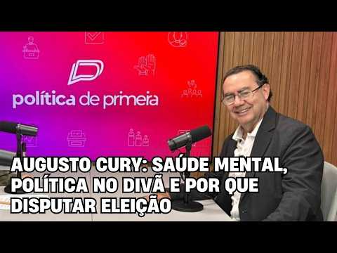Augusto Cury: saúde mental, política no divã e por que disputar eleição – Política de Primeira – Entrevista completa