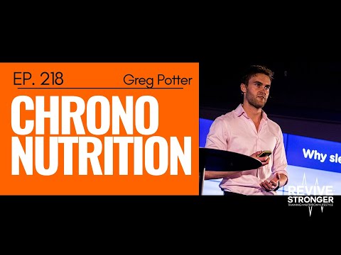 218: Greg Potter - Chrono-Nutrition