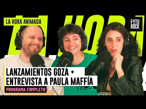 LANZAMIENTOS GOZA + ENTREVISTA A PAULA MAFFÍA | LA HORA ANIMADA