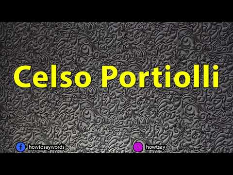 How To Pronounce Celso Portiolli