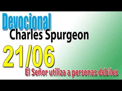 Devocional Charles Spurgeon 21/06 - El Señor utiliza a personas débiles