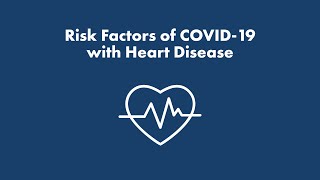 Risk Factors of COVID 19 with Heart Disease