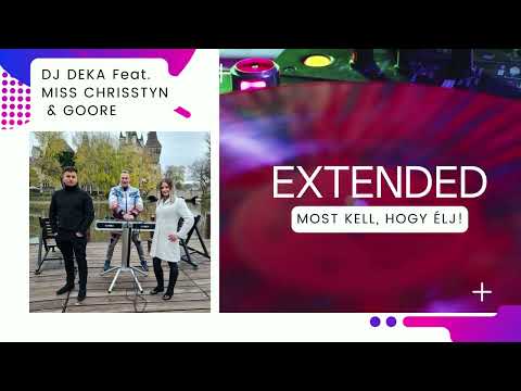 02.DJ Deka Feat. Miss Chrisstyn & Goore - Most kell, hogy élj! (Extended)