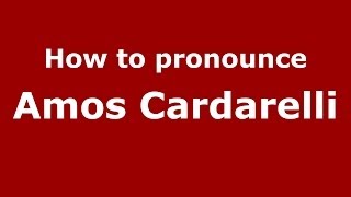 How to pronounce Amos Cardarelli
