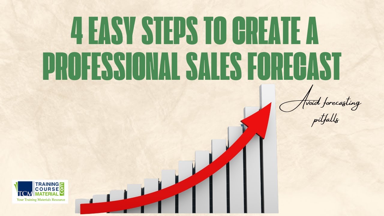 Learn to create a professional Sales Forecast in 4 easy steps - Avoid forecasting pitfalls